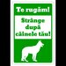 Semn te rugam strange dupa cainele tau